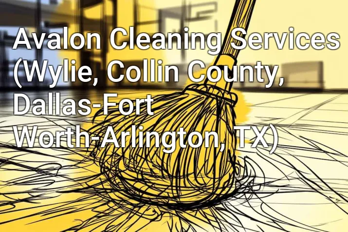 Avalon Cleaning Services (Wylie, Collin County, Dallas-Fort Worth-Arlington, TX)