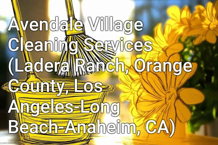 Avendale Village Cleaning Services (Ladera Ranch, Orange County, Los Angeles-Long Beach-Anaheim, CA)