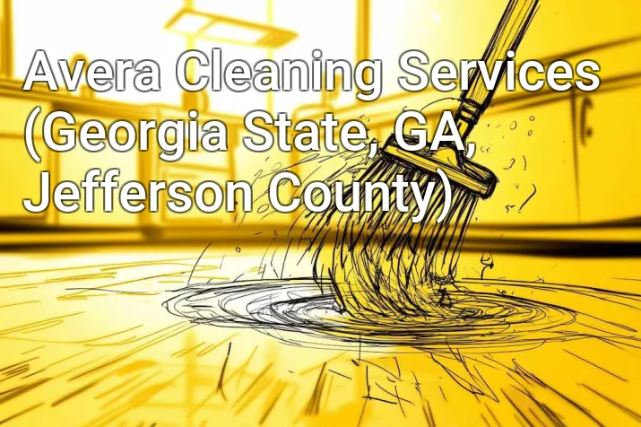 Avera Cleaning Services (Georgia State, GA, Jefferson County)