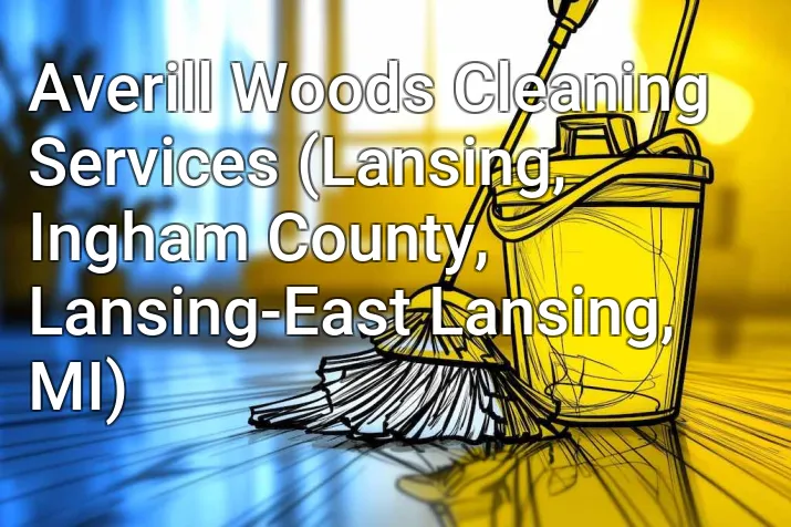 Averill Woods Cleaning Services (Lansing, Ingham County, Lansing-East Lansing, MI)