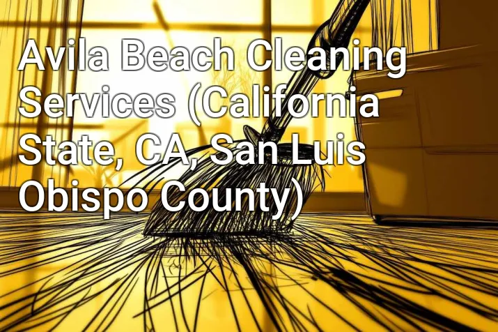 Avila Beach Cleaning Services (California State, CA, San Luis Obispo County)