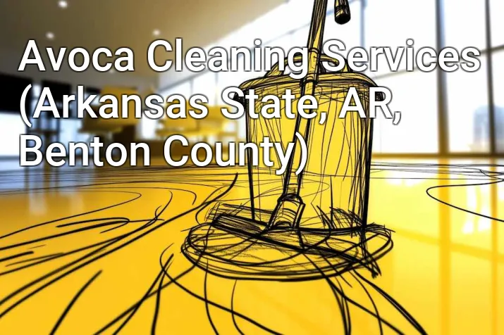 Avoca Cleaning Services (Arkansas State, AR, Benton County)