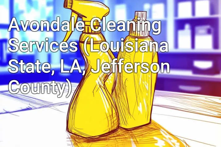 Avondale Cleaning Services (Louisiana State, LA, Jefferson County)