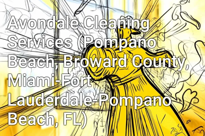 Avondale Cleaning Services (Pompano Beach, Broward County, Miami-Fort Lauderdale-Pompano Beach, FL)