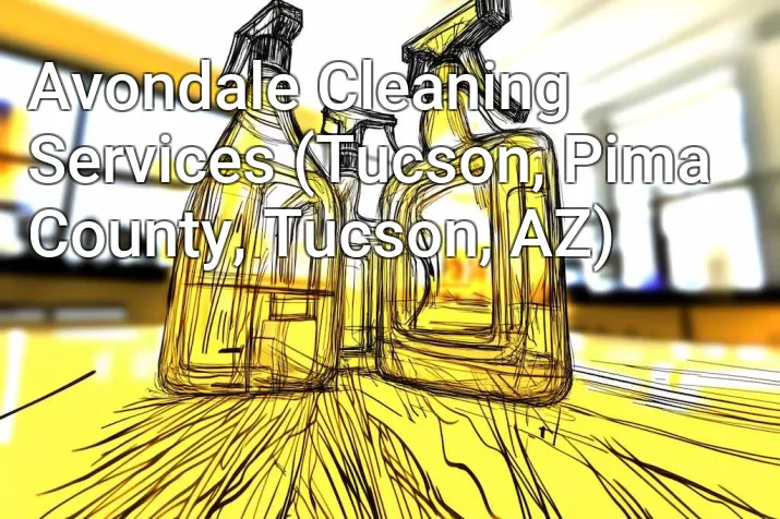 Avondale Cleaning Services (Tucson, Pima County, Tucson, AZ)