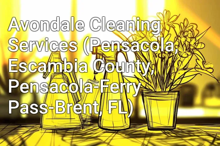 Avondale Cleaning Services (Pensacola, Escambia County, Pensacola-Ferry Pass-Brent, FL)