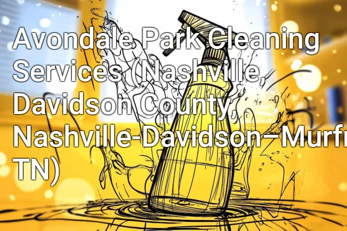 Avondale Park Cleaning Services (Nashville, Davidson County, Nashville-Davidson–Murfreesboro–Franklin, TN)