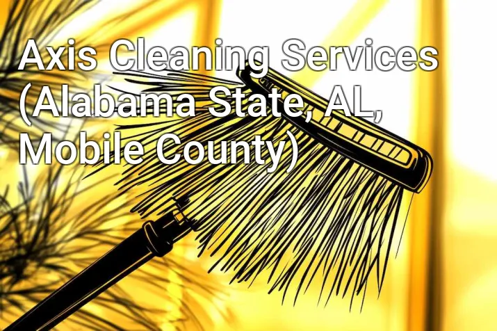 Axis Cleaning Services (Alabama State, AL, Mobile County)