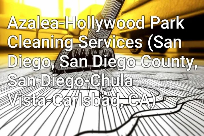 Azalea-Hollywood Park Cleaning Services (San Diego, San Diego County, San Diego-Chula Vista-Carlsbad, CA)