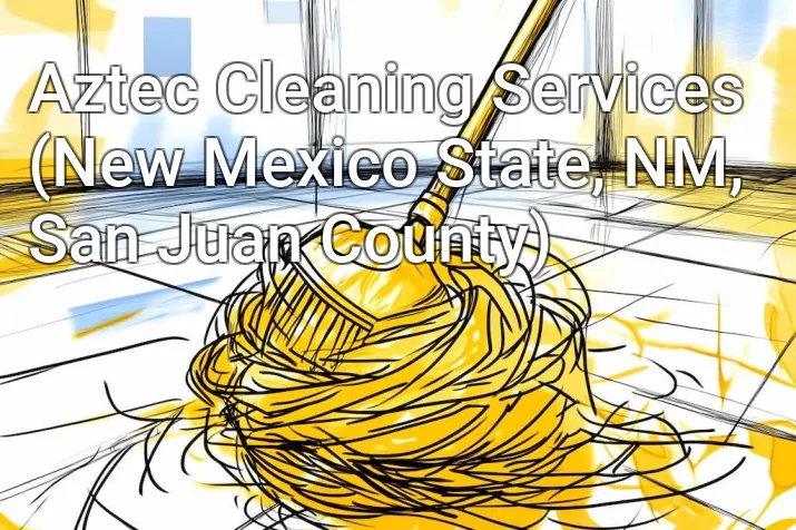 Aztec Cleaning Services (New Mexico State, NM, San Juan County)