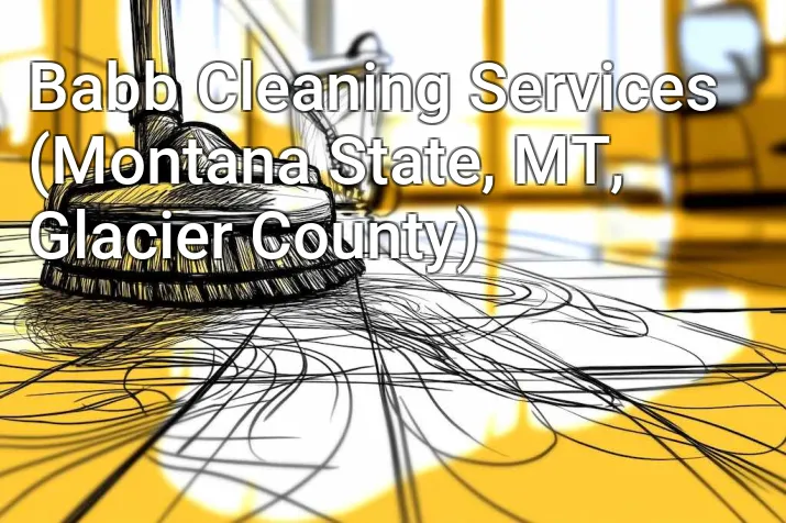 Babb Cleaning Services (Montana State, MT, Glacier County)