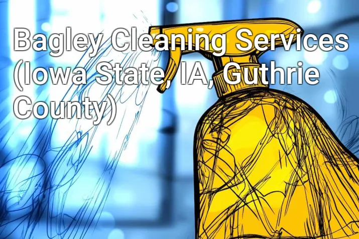 Bagley Cleaning Services (Iowa State, IA, Guthrie County)