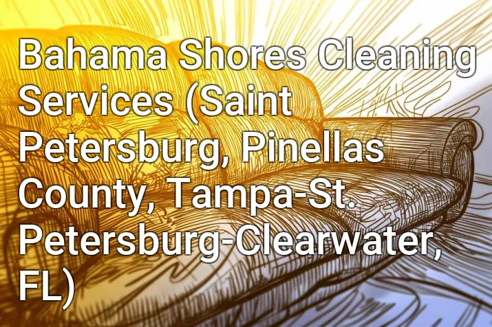 Bahama Shores Cleaning Services (Saint Petersburg, Pinellas County, Tampa-St. Petersburg-Clearwater, FL)