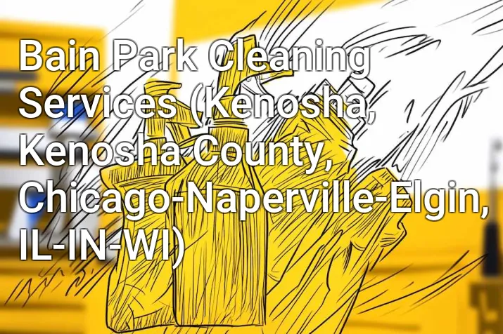Bain Park Cleaning Services (Kenosha, Kenosha County, Chicago-Naperville-Elgin, IL-IN-WI)