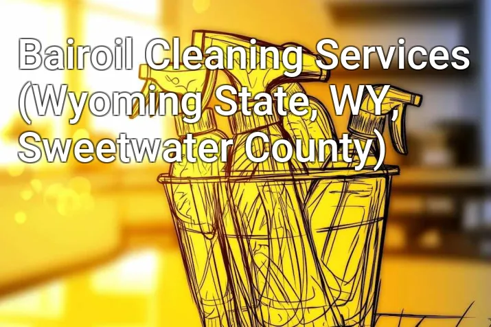 Bairoil Cleaning Services (Wyoming State, WY, Sweetwater County)