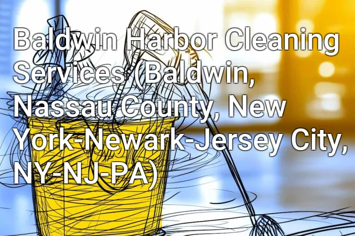 Baldwin Harbor Cleaning Services (Baldwin, Nassau County, New York-Newark-Jersey City, NY-NJ-PA)
