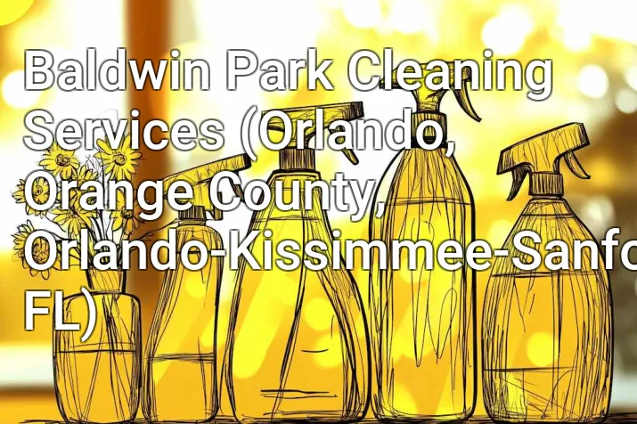 Baldwin Park Cleaning Services (Orlando, Orange County, Orlando-Kissimmee-Sanford, FL)