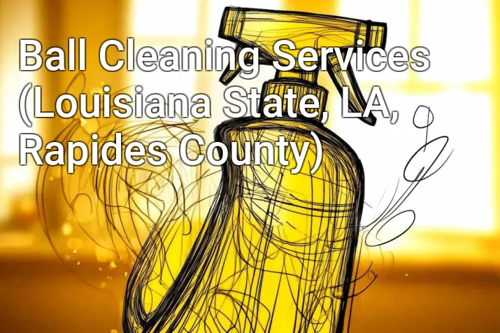 Ball Cleaning Services (Louisiana State, LA, Rapides County)