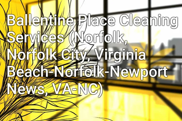Ballentine Place Cleaning Services (Norfolk, Norfolk City, Virginia Beach-Norfolk-Newport News, VA-NC)