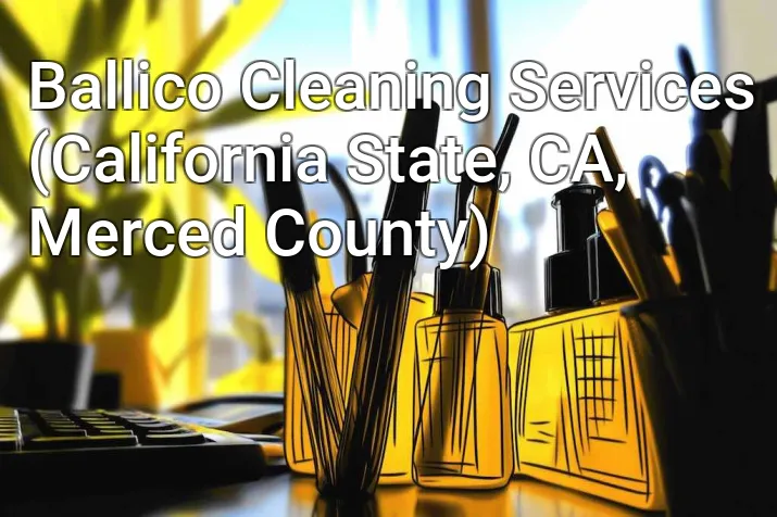 Ballico Cleaning Services (California State, CA, Merced County)