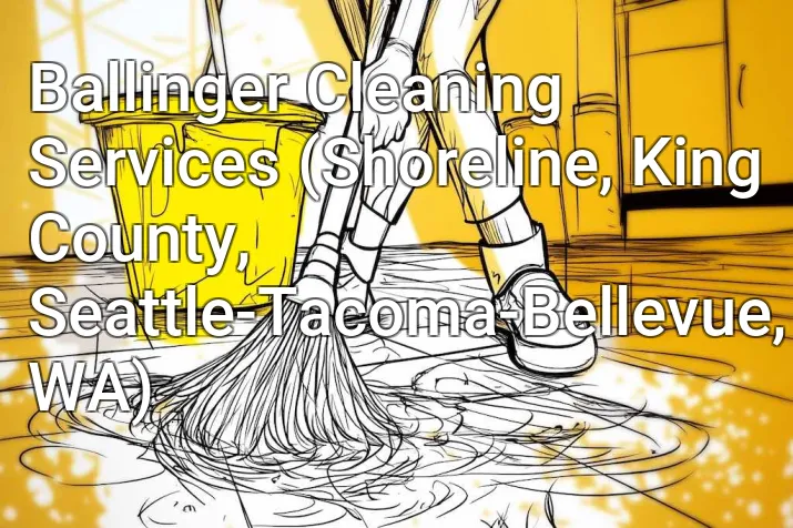 Ballinger Cleaning Services (Shoreline, King County, Seattle-Tacoma-Bellevue, WA)