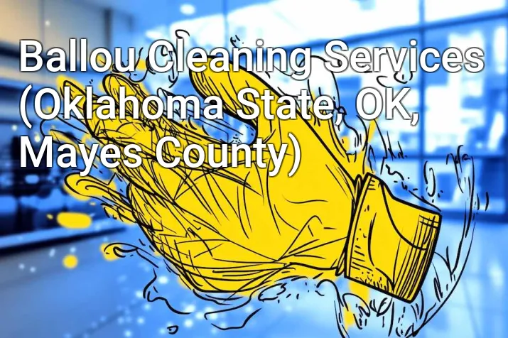 Ballou Cleaning Services (Oklahoma State, OK, Mayes County)