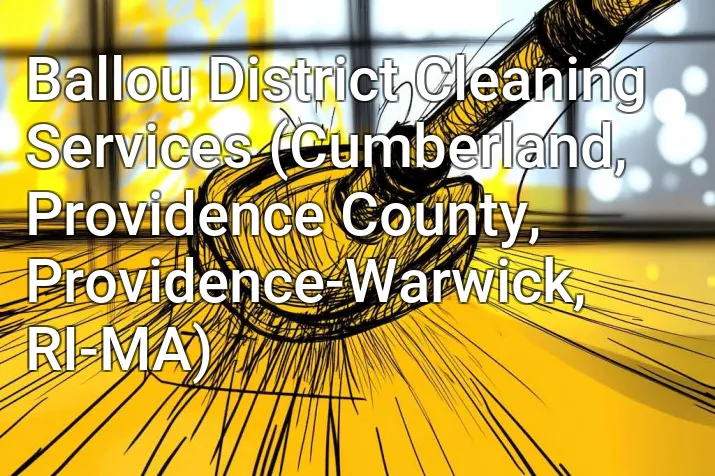 Ballou District Cleaning Services (Cumberland, Providence County, Providence-Warwick, RI-MA)