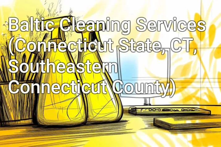 Baltic Cleaning Services (Connecticut State, CT, Southeastern Connecticut County)