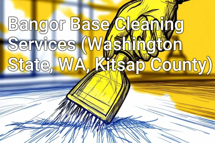 Bangor Base Cleaning Services (Washington State, WA, Kitsap County)