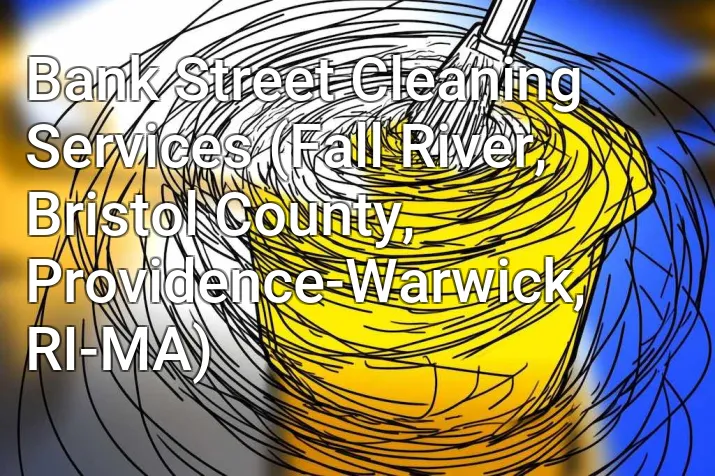 Bank Street Cleaning Services (Fall River, Bristol County, Providence-Warwick, RI-MA)