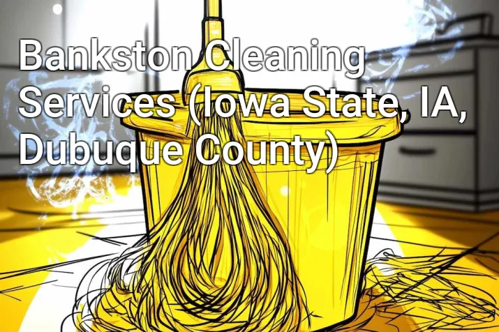 Bankston Cleaning Services (Iowa State, IA, Dubuque County)
