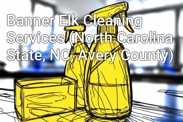 Banner Elk Cleaning Services (North Carolina State, NC, Avery County)