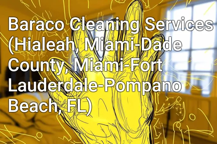 Baraco Cleaning Services (Hialeah, Miami-Dade County, Miami-Fort Lauderdale-Pompano Beach, FL)