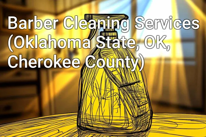 Barber Cleaning Services (Oklahoma State, OK, Cherokee County)