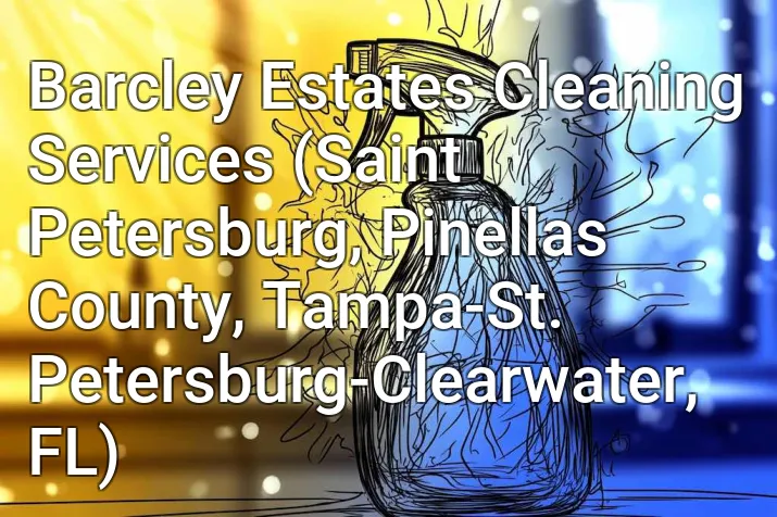 Barcley Estates Cleaning Services (Saint Petersburg, Pinellas County, Tampa-St. Petersburg-Clearwater, FL)