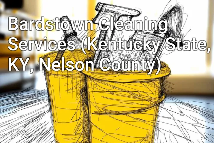 Bardstown Cleaning Services (Kentucky State, KY, Nelson County)