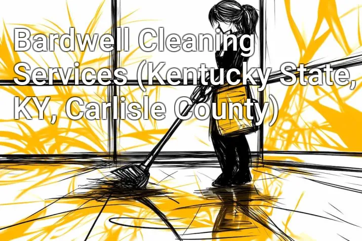 Bardwell Cleaning Services (Kentucky State, KY, Carlisle County)