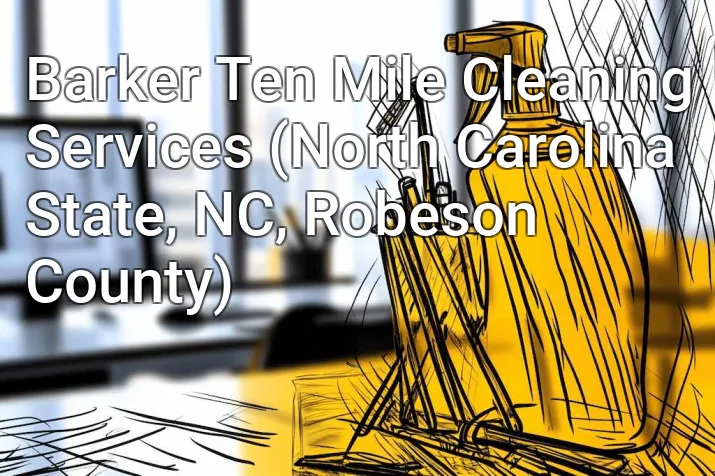 Barker Ten Mile Cleaning Services (North Carolina State, NC, Robeson County)
