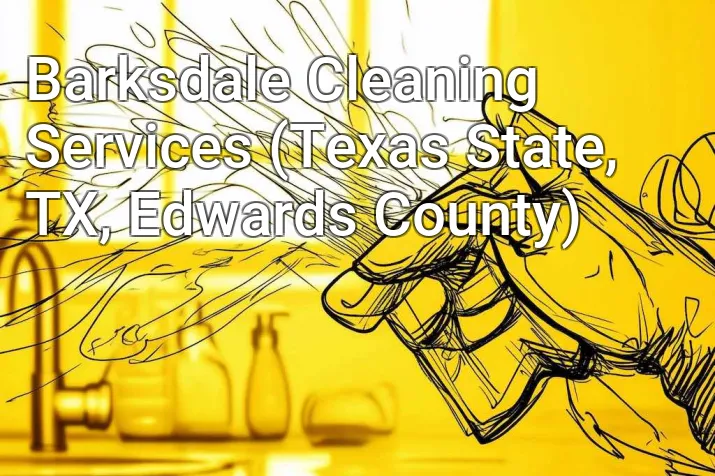 Barksdale Cleaning Services (Texas State, TX, Edwards County)