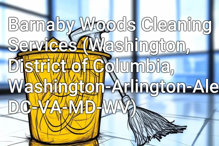 Barnaby Woods Cleaning Services (Washington, District of Columbia, Washington-Arlington-Alexandria, DC-VA-MD-WV)