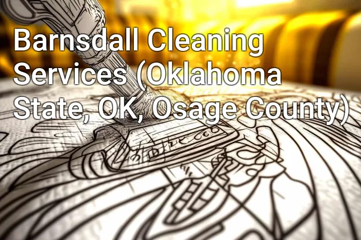 Barnsdall Cleaning Services (Oklahoma State, OK, Osage County)