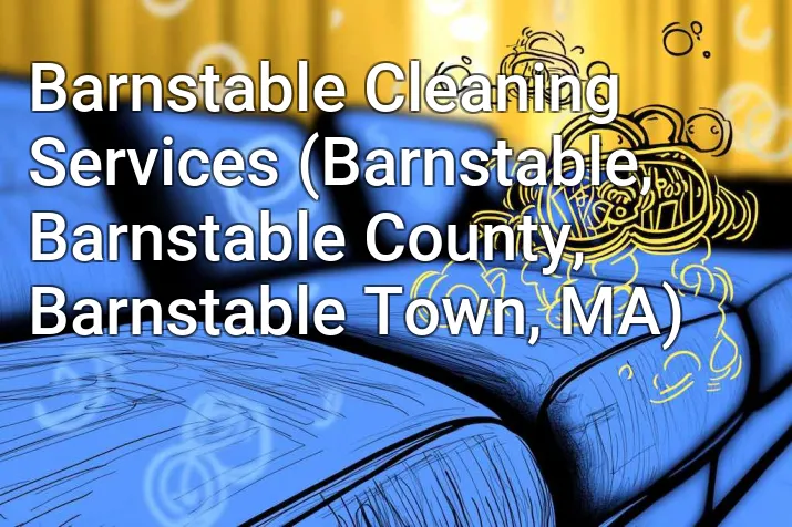 Barnstable Cleaning Services (Barnstable, Barnstable County, Barnstable Town, MA)