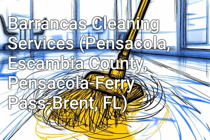 Barrancas Cleaning Services (Pensacola, Escambia County, Pensacola-Ferry Pass-Brent, FL)