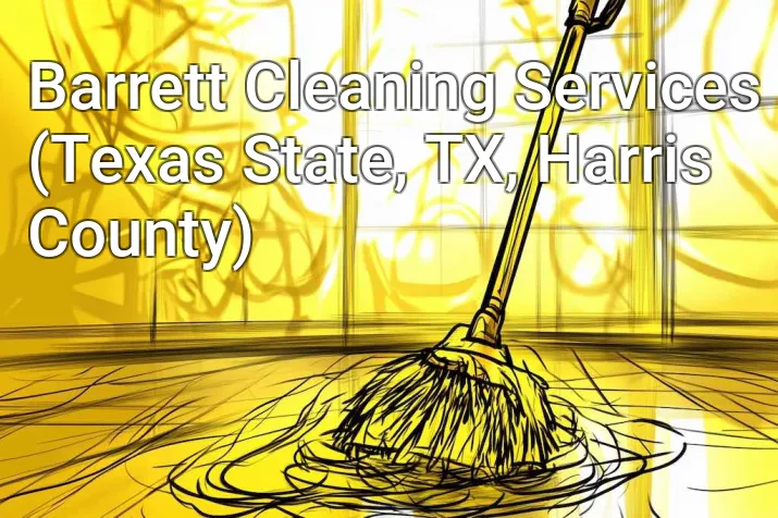 Barrett Cleaning Services (Texas State, TX, Harris County)