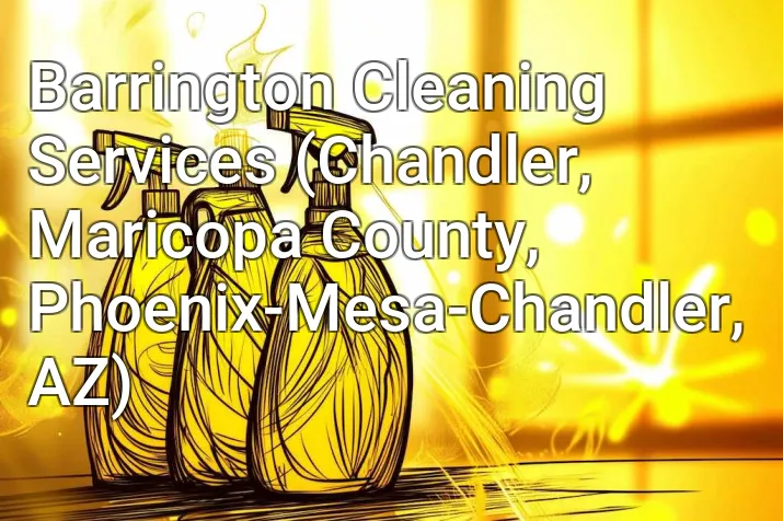 Barrington Cleaning Services (Chandler, Maricopa County, Phoenix-Mesa-Chandler, AZ)