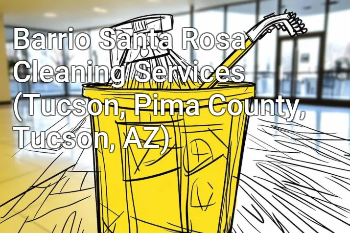 Barrio Santa Rosa Cleaning Services (Tucson, Pima County, Tucson, AZ)