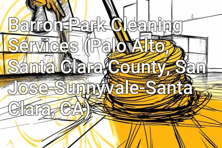 Barron Park Cleaning Services (Palo Alto, Santa Clara County, San Jose-Sunnyvale-Santa Clara, CA)
