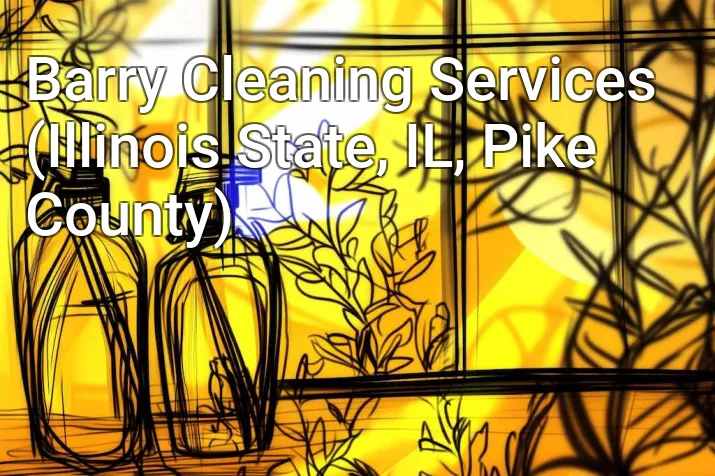 Barry Cleaning Services (Illinois State, IL, Pike County)
