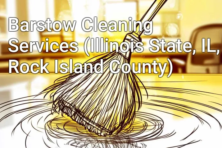 Barstow Cleaning Services (Illinois State, IL, Rock Island County)