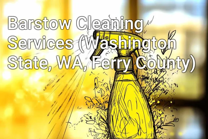 Barstow Cleaning Services (Washington State, WA, Ferry County)